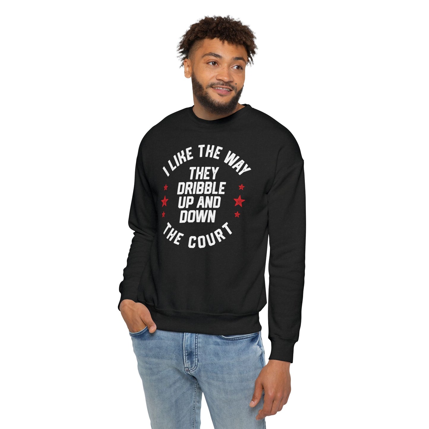 I LIKE THE WAY THEY DRIBBLE UP AND DOWN THE COURT-Unisex Drop Shoulder Sweatshirt