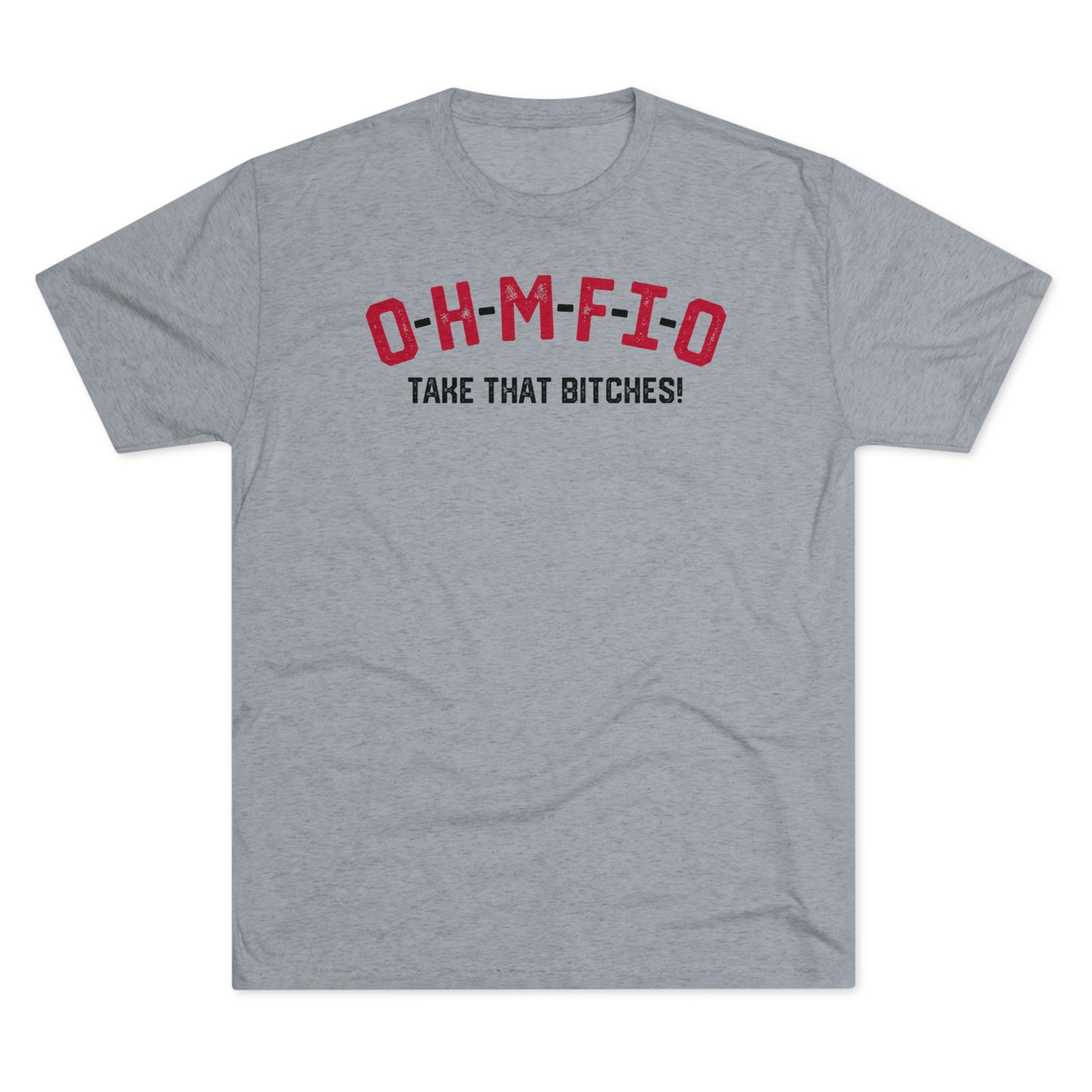 O-H-M-F-I-O_TAKE THAT-Unisex Tri-Blend Crew Tee
