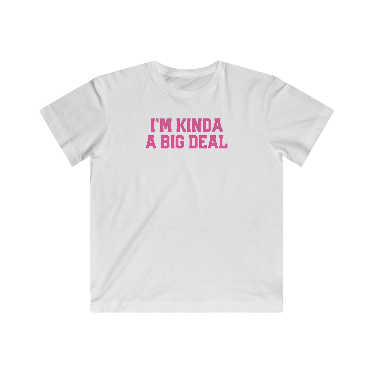 I’M KINDA A BIG DEAL-Kids Fine Jersey Tee