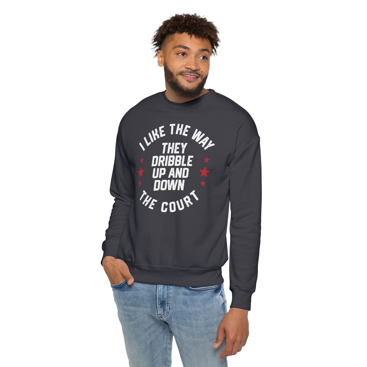 I LIKE THE WAY THEY DRIBBLE UP AND DOWN THE COURT-Unisex Drop Shoulder Sweatshirt