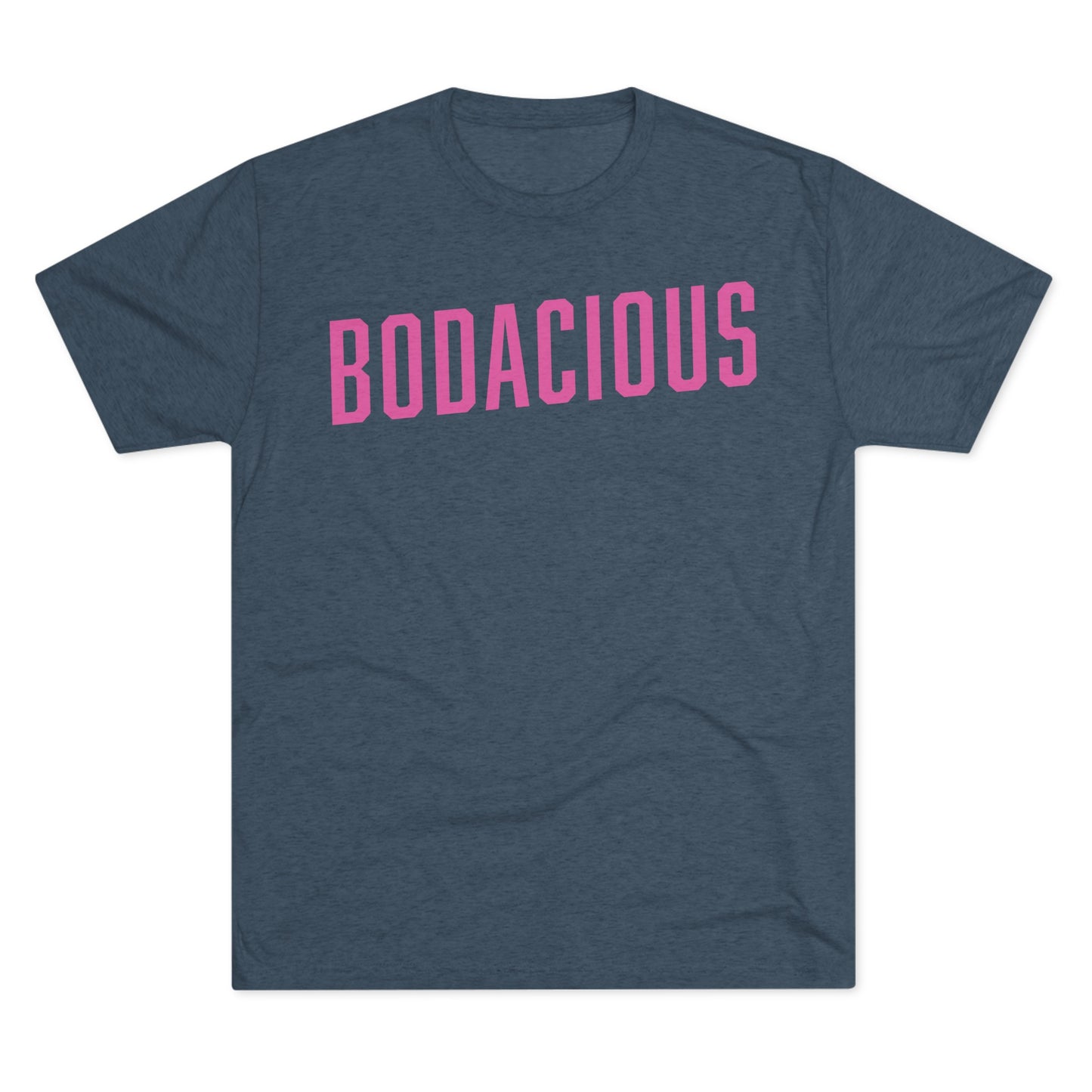 BODACIOUS-Unisex Tri-Blend Crew Tee