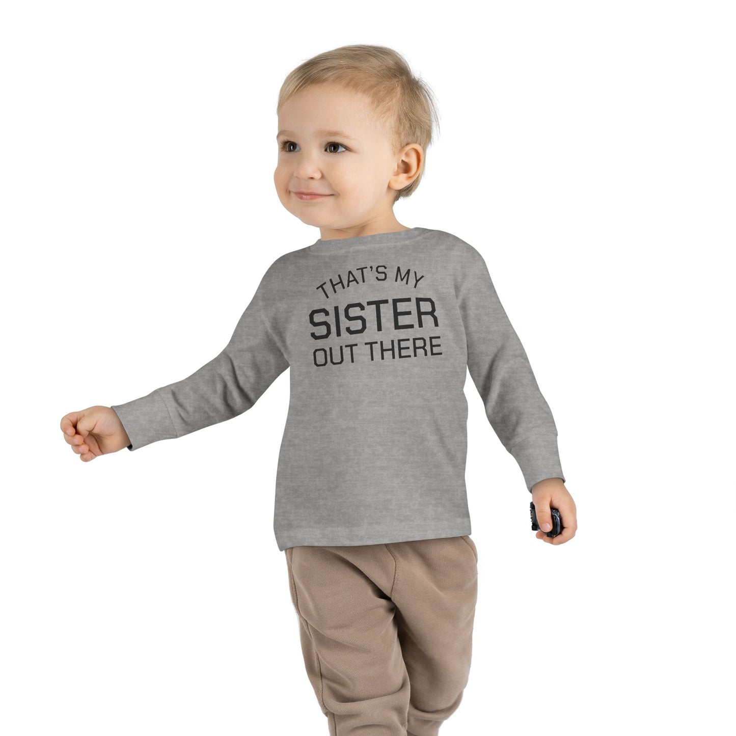 THAT'S MY SISTER OUT THERE - Toddler Long Sleeve Tee