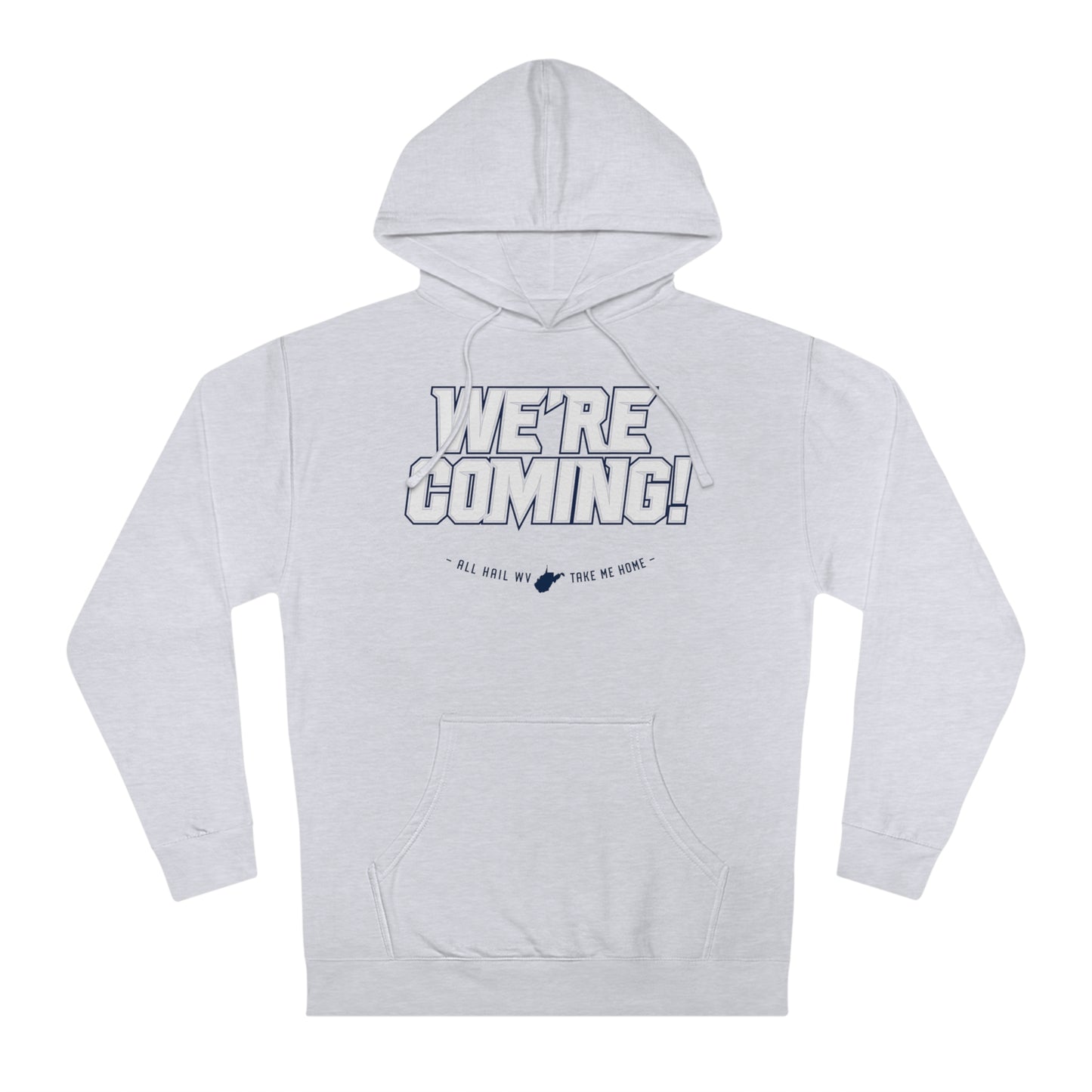 WE'RE COMING. ALL HAIL WV. TAKE ME HOME. - Unisex Hooded Sweatshirt