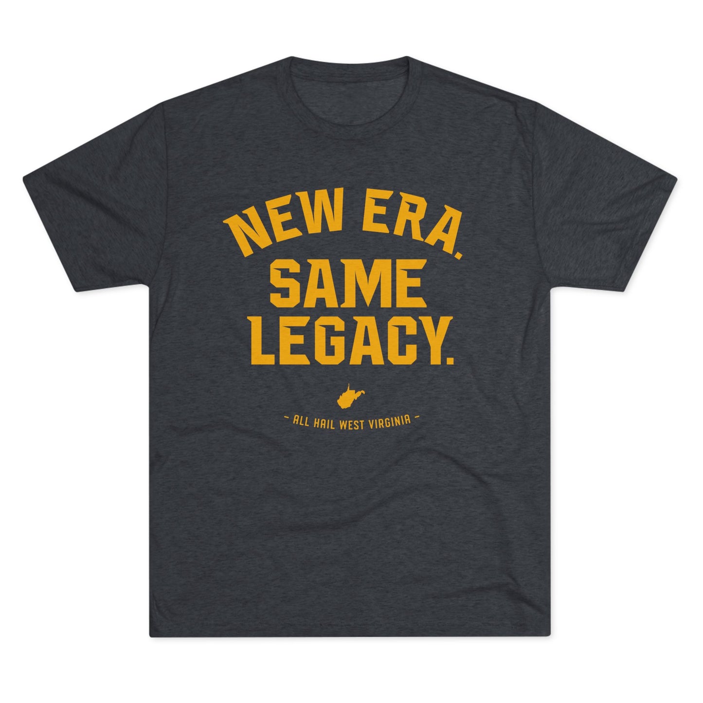 NEW ERA. SAME LEGACY. ALL HAIL WEST VIRGINIA - Unisex Tri-Blend Crew Tee