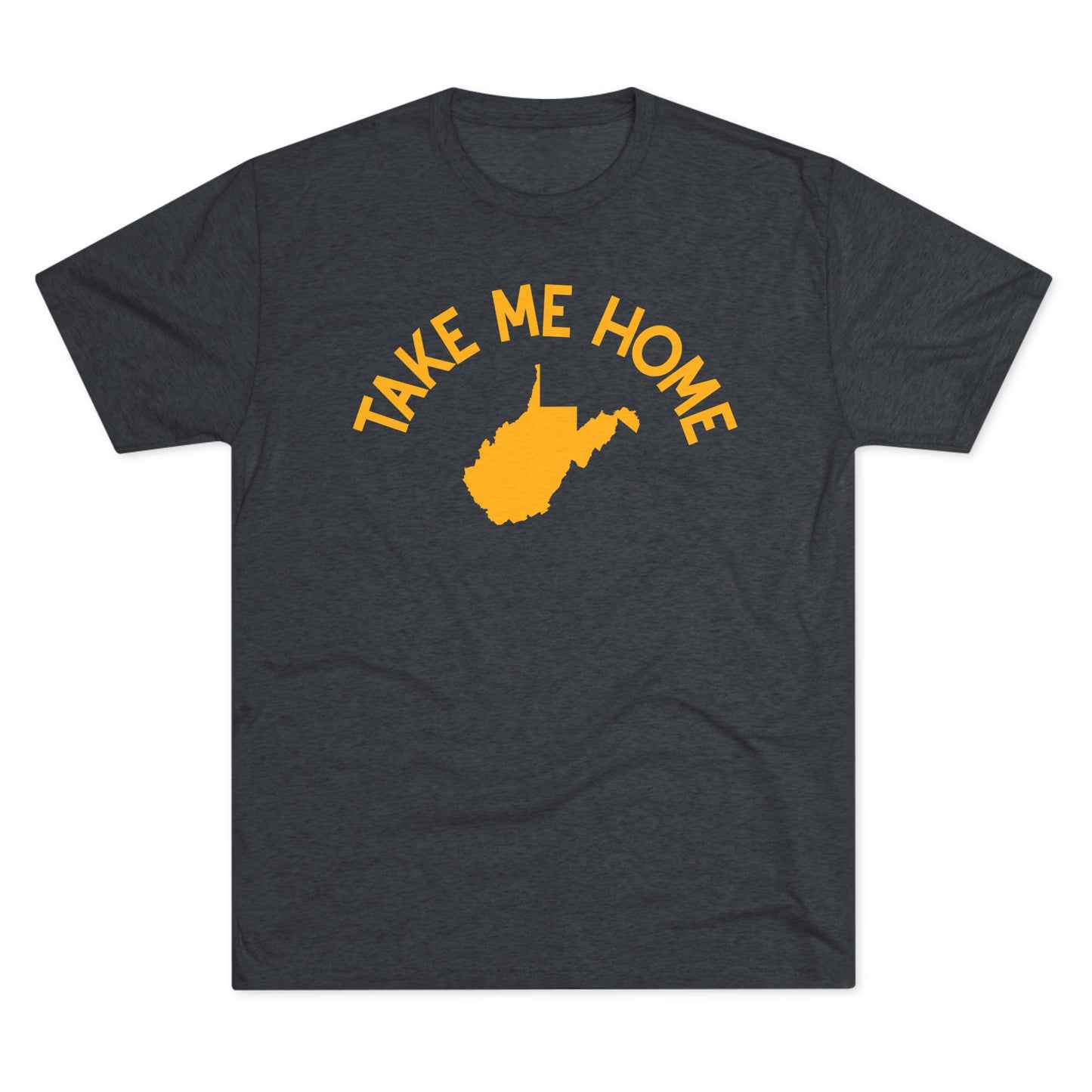 TAKE ME HOME_West Virginia Take Me Home Unisex Tri-Blend Crew Tee