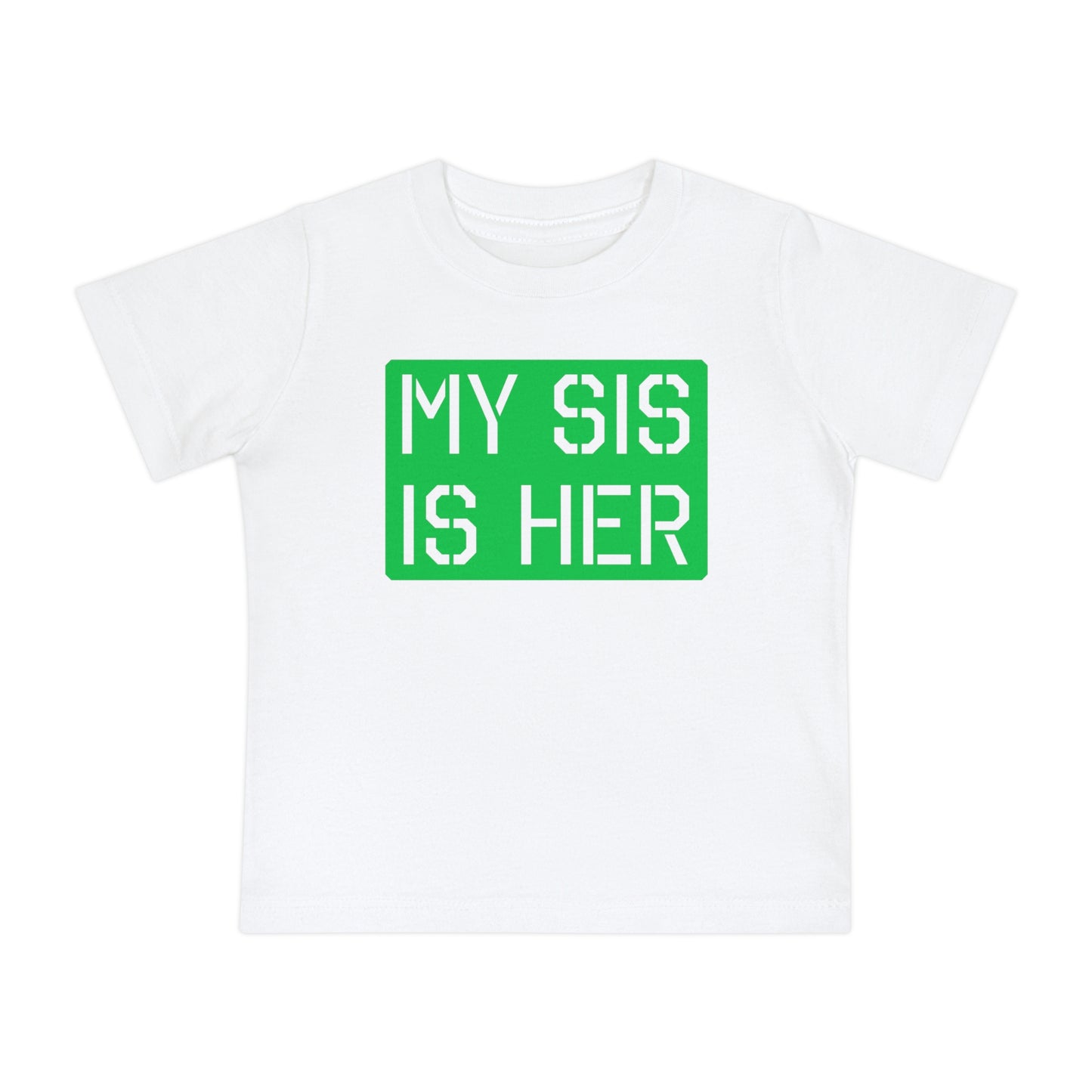 MY SIS IS HER - Baby Short Sleeve T-Shirt