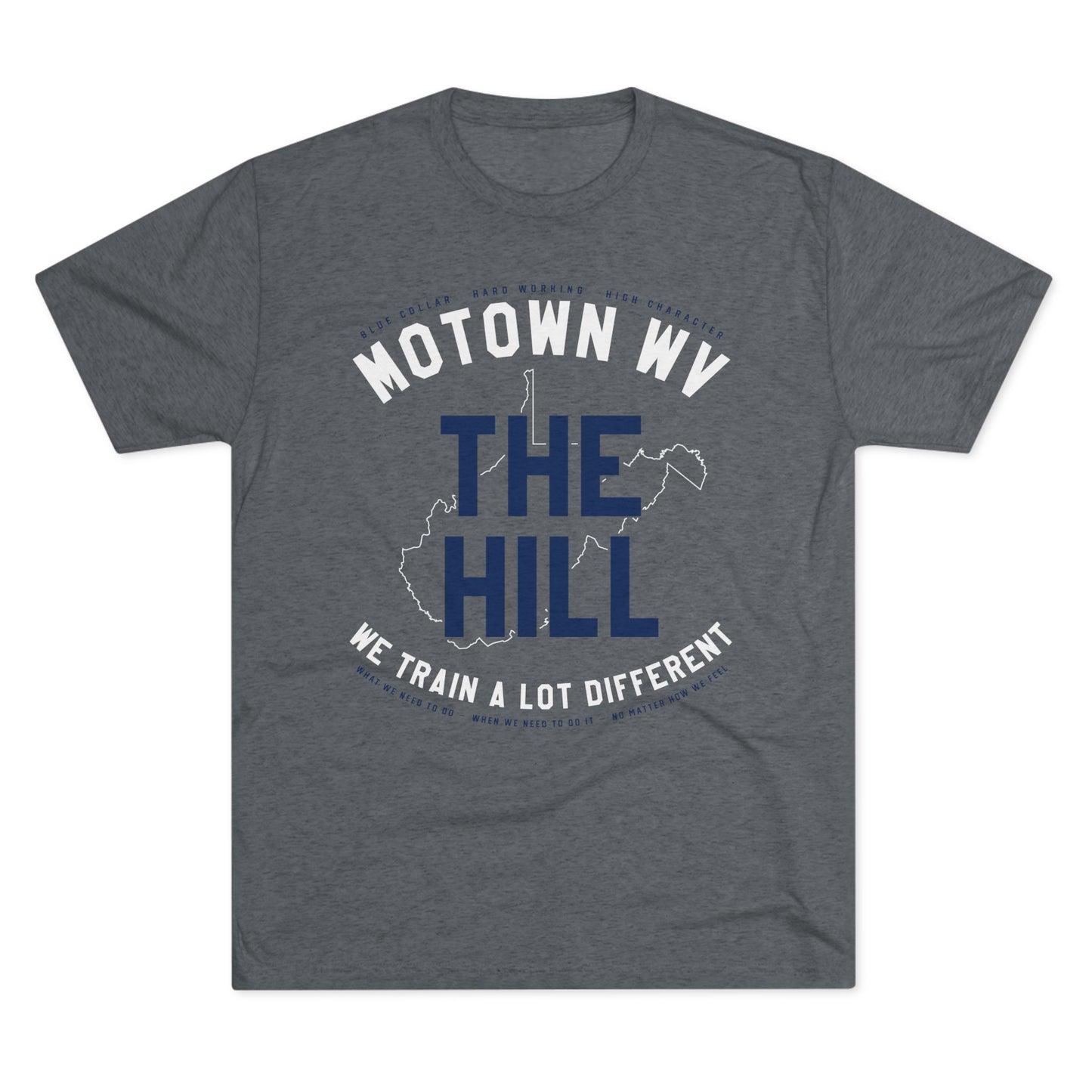 BLUE COLLAR_HARD WORKING_HIGH CHARACTER_THE HILL_WE TRAIN A LOT DIFFERENT-Unisex Tri-Blend Crew Tee