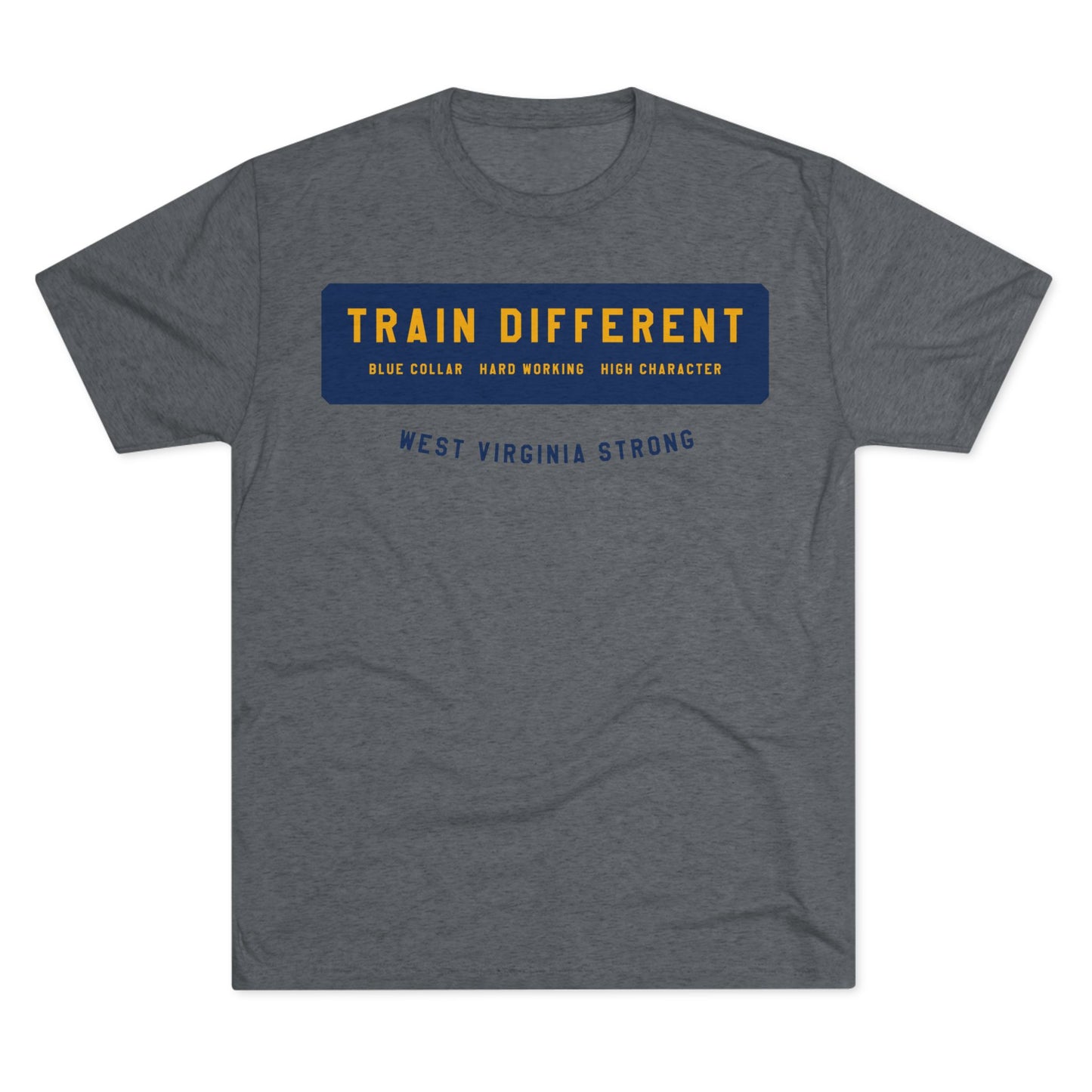 TRAIN DIFFERENT_WEST VIRGINIA STRONG-Unisex Tri-Blend Crew Tee