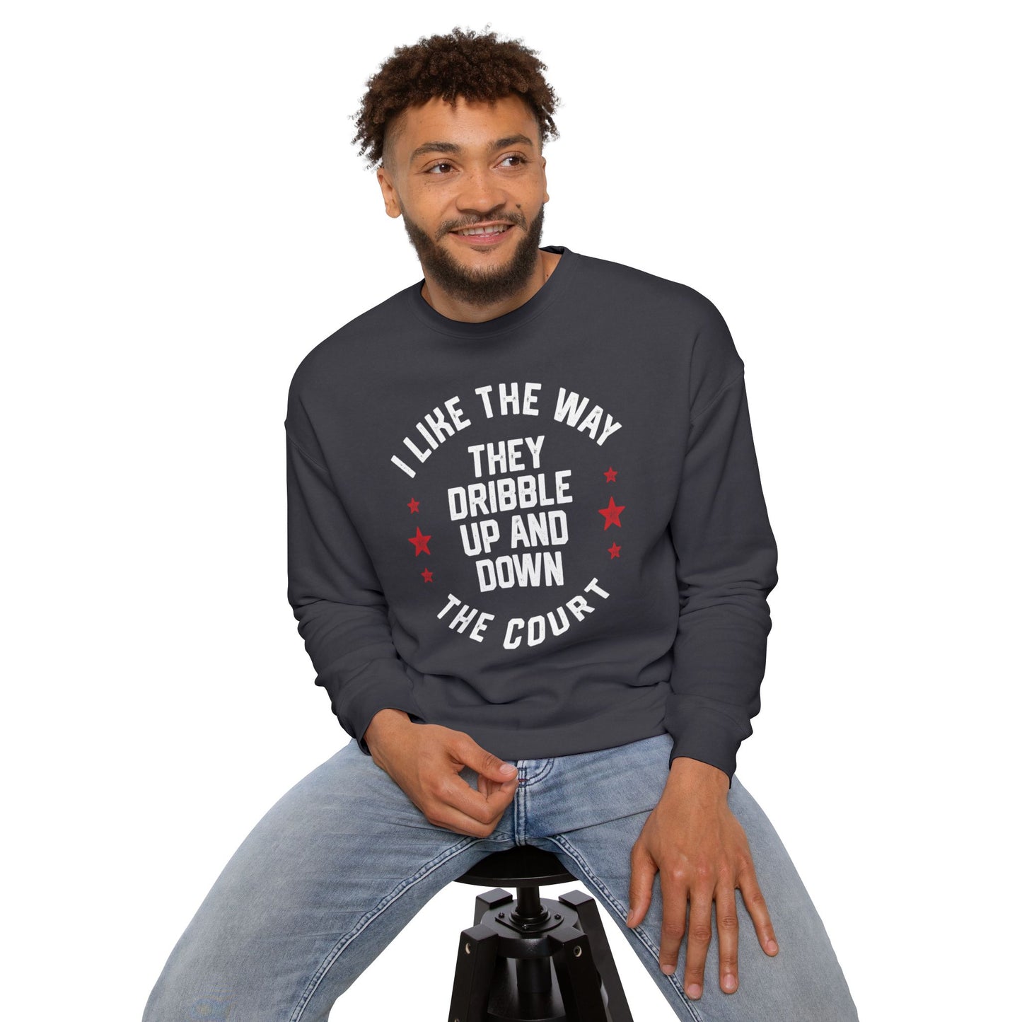 I LIKE THE WAY THEY DRIBBLE UP AND DOWN THE COURT-Unisex Drop Shoulder Sweatshirt