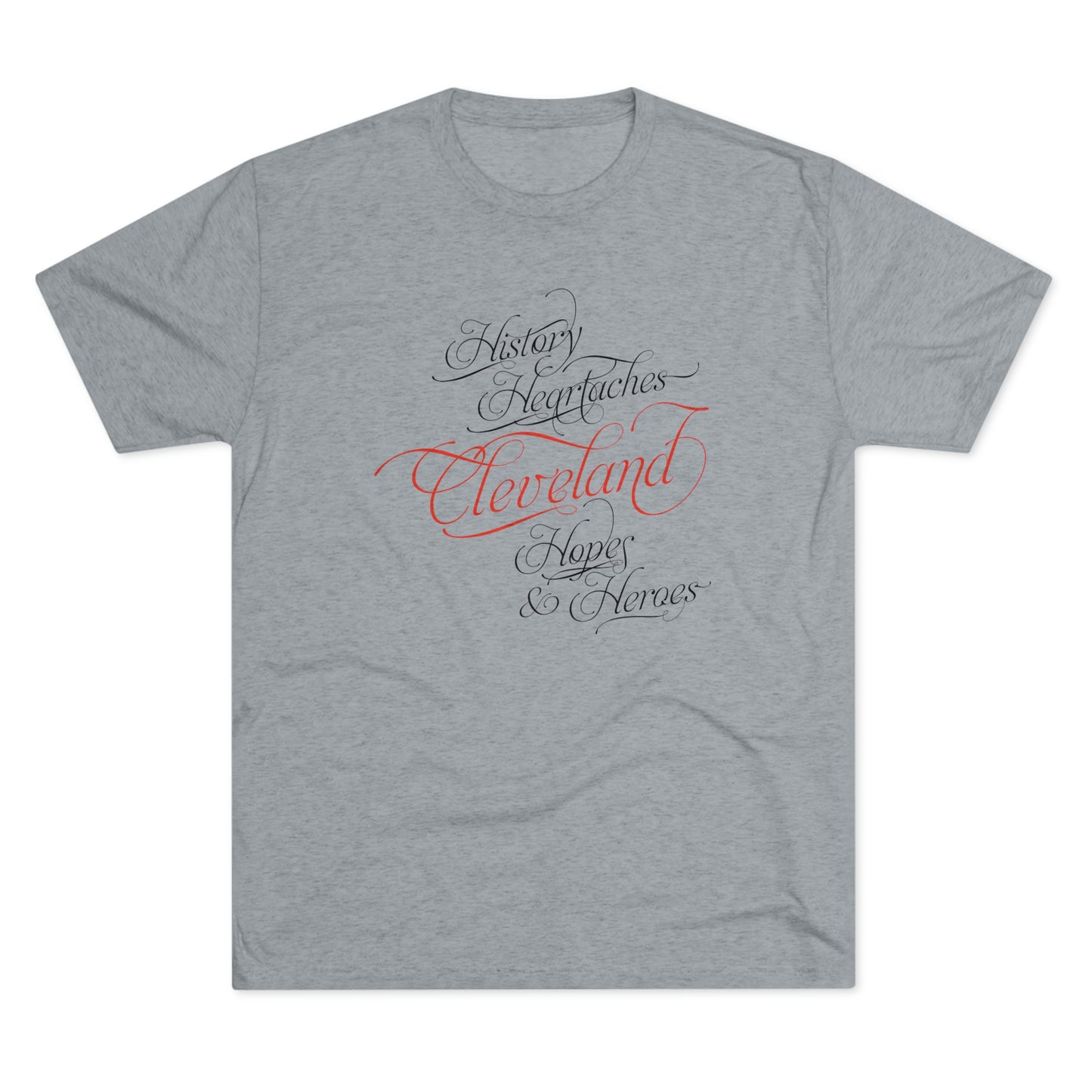HISTORY HEARTACHES HOPES AND HEROES-CLEVELAND-Unisex Tri-Blend Crew Tee