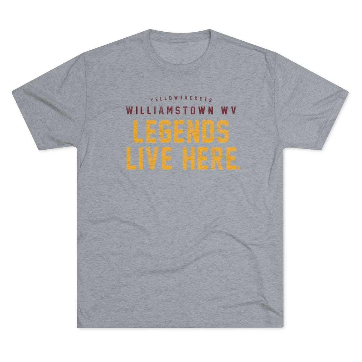 LEGENDS LIVE HERE. WILLIAMSTOWN WV-Unisex Tri-Blend Crew Tee