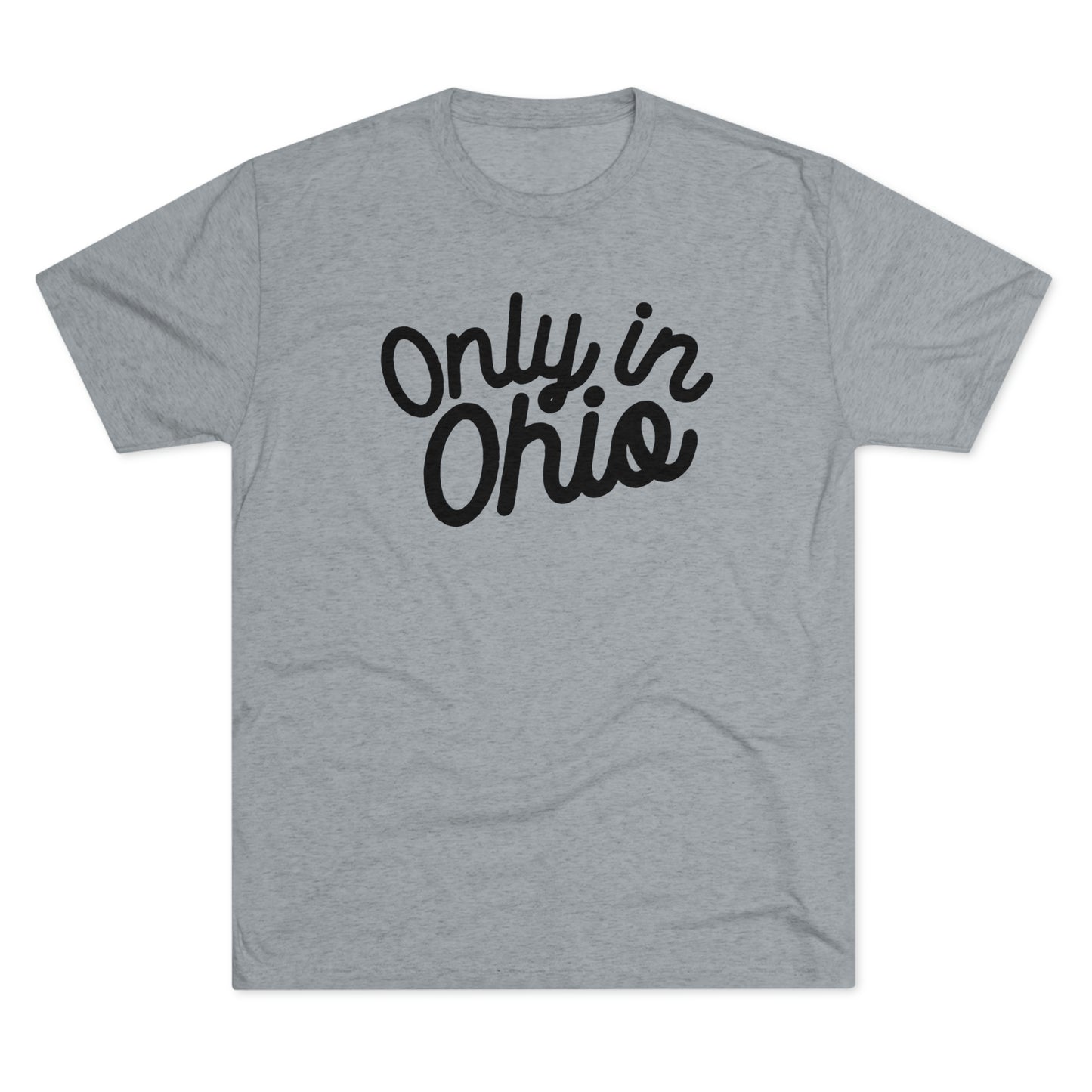 ONLY IN OHIO-Unisex Tri-Blend Crew Tee