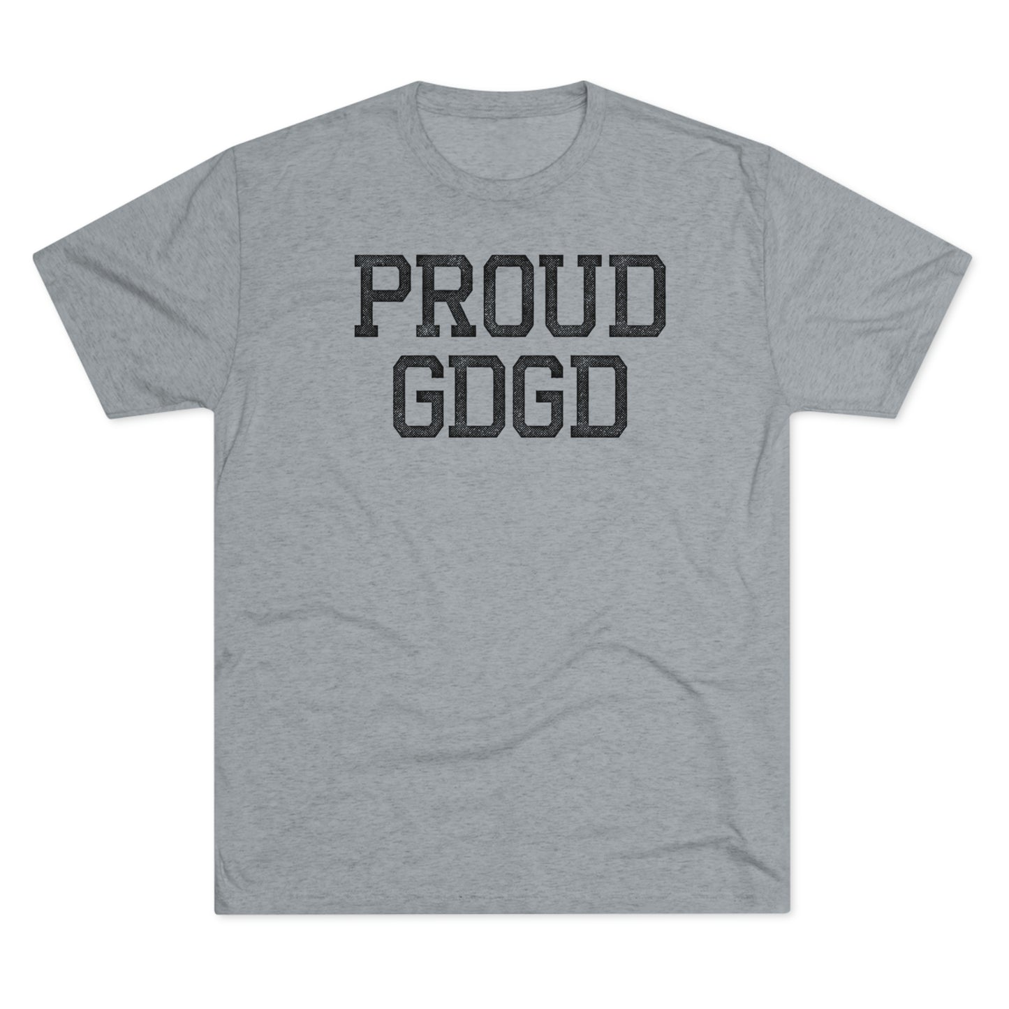 PROUD GDGD-Unisex Tri-Blend Crew Tee
