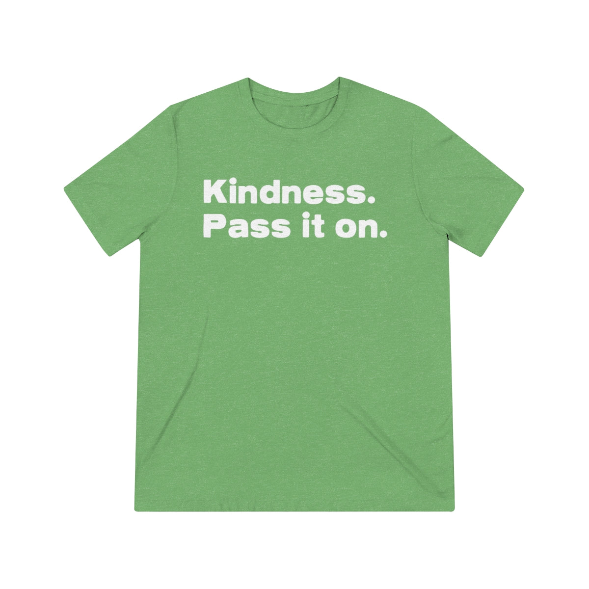 KINDNESS. PASS IT ON. Unisex Triblend Tee