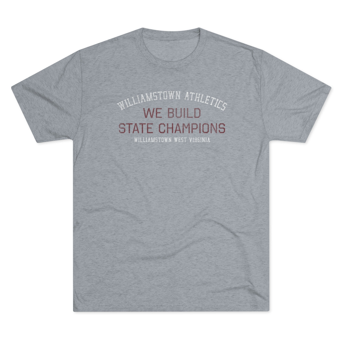 WILLIAMSTOWN ATHLETICS-WE BUILD STATE CHAMPIONS-Unisex Tri-Blend Crew Tee