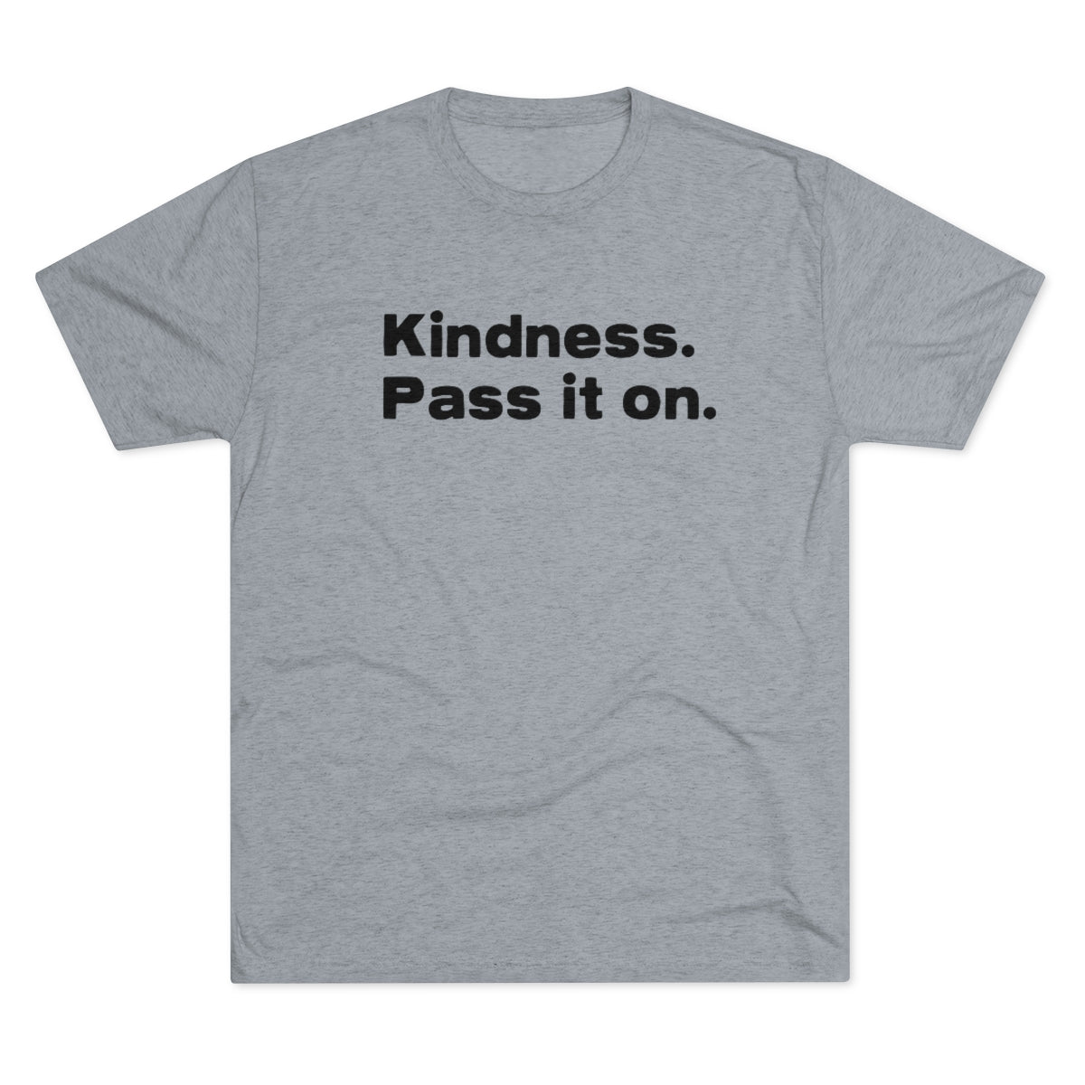 KINDNESS. PASS IT ON. Unisex Tri-Blend Crew Tee