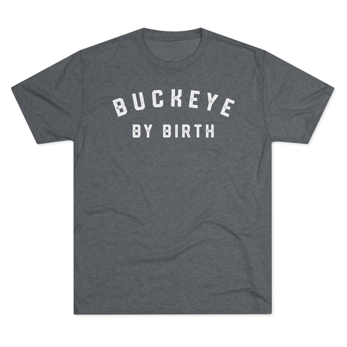 BUCKEYE BY BIRTH_STATE SHAPE (back)-Unisex Tri-Blend Crew Tee