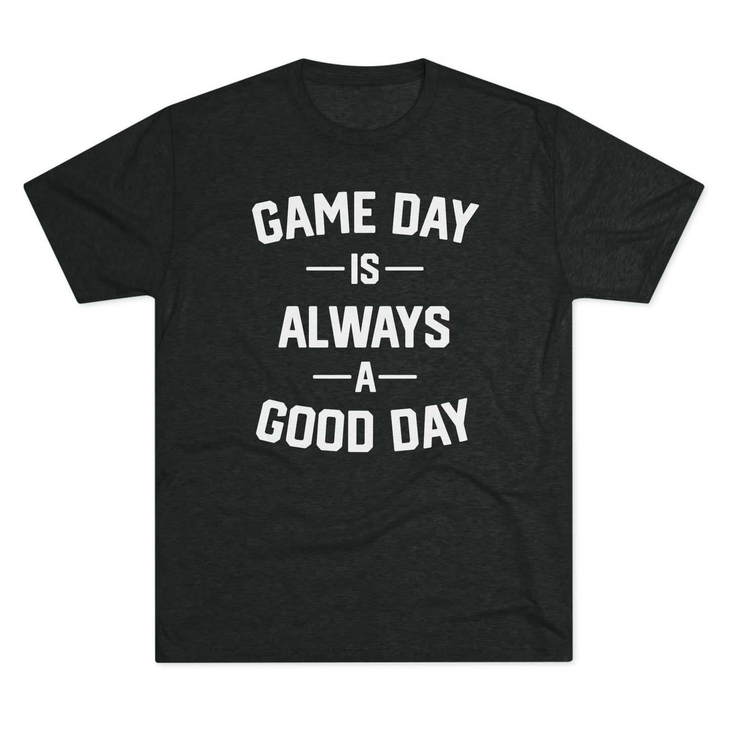 GAME DAY IS ALWAYS A GOOD DAY-Unisex Tri-Blend Crew Tee