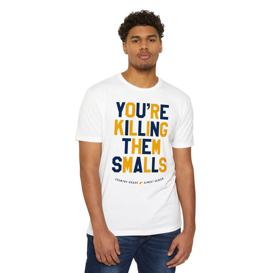 YOU'RE KILLING ME SMALLS. (arched type) TAKE ME HOME (WV STATE SHAPE) ALMOST HEAVENUnisex CVC Jersey T-shirt