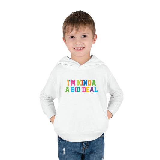 I’M KINDA A BIG DEAL-Toddler Pullover Fleece Hoodie