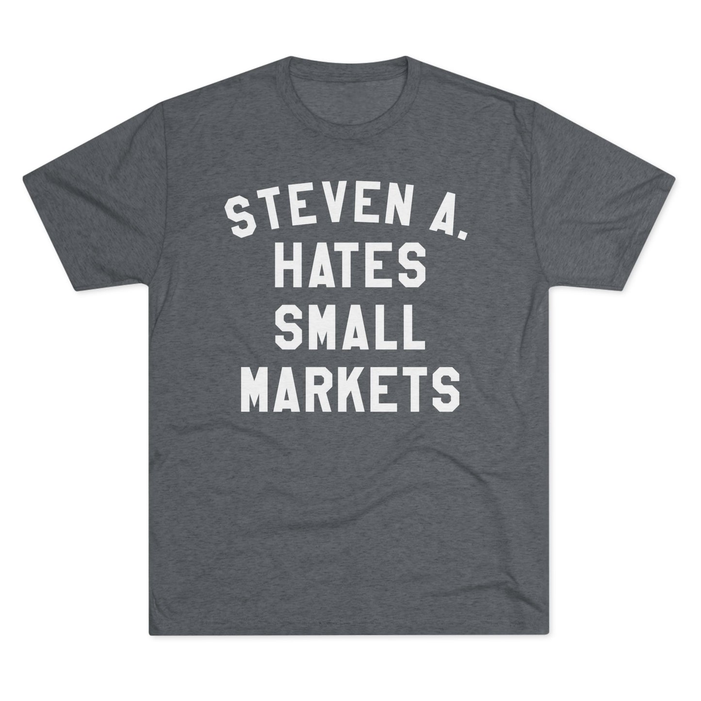 Copy of STEVEN A. HATES SMALL MARKETS-Unisex Tri-Blend Crew Tee