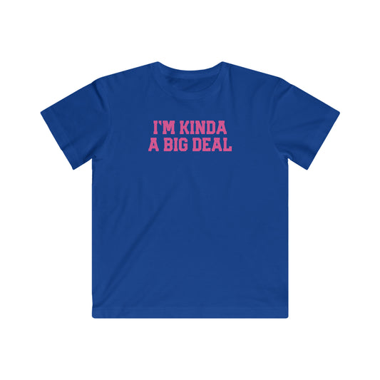 I’M KINDA A BIG DEAL-Kids Fine Jersey Tee