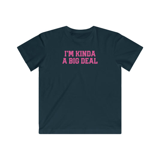 I’M KINDA A BIG DEAL-Kids Fine Jersey Tee