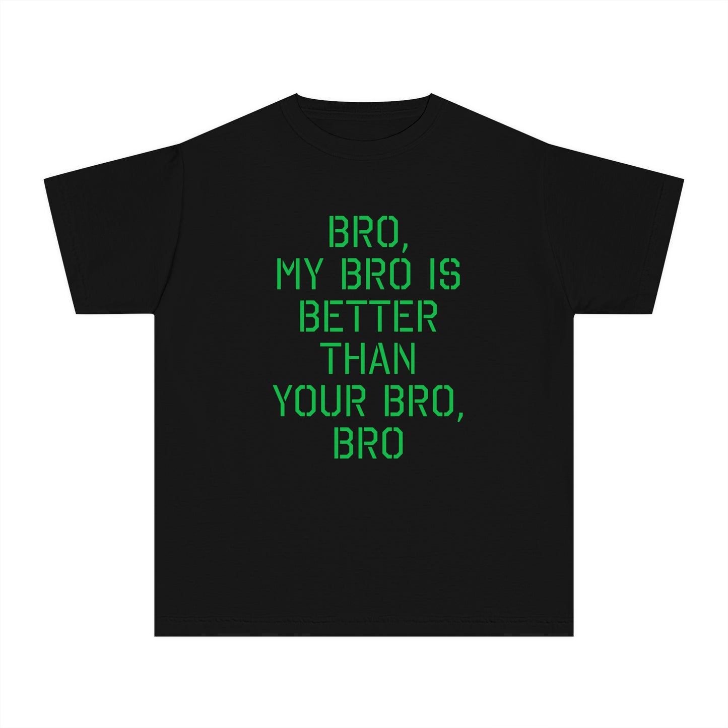 BRO, MY BRO IS BETTER THAN YOUR BRO, BRO-Youth Midweight Tee