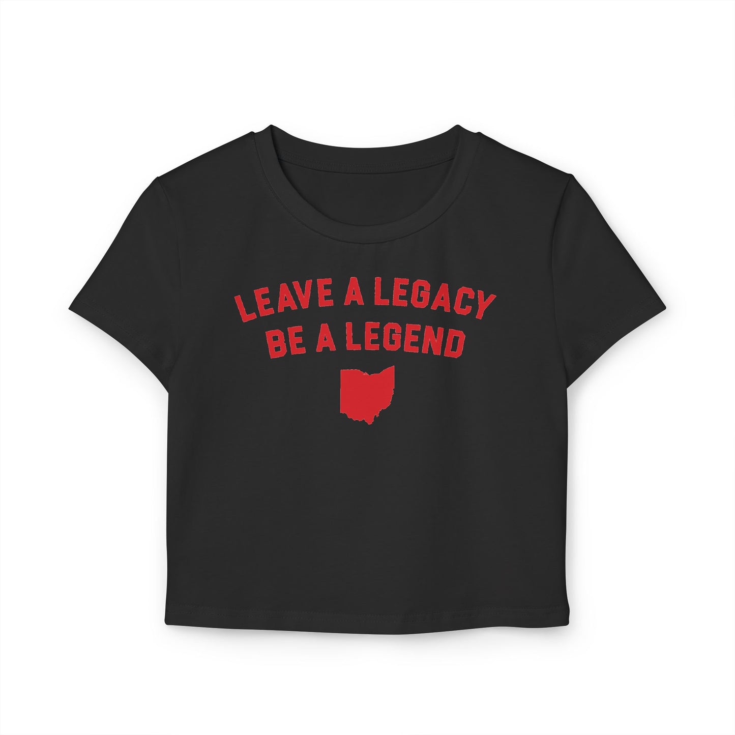 LEAVE A LEGACY. BE A LEGEND. (OH STATE SHAPE) - Women's Baby Tee