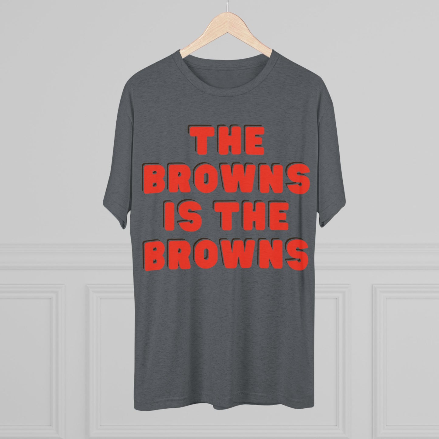 THE BROWNS IS THE BROWNS-Unisex Tri-Blend Crew Tee