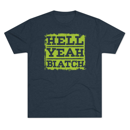 HELL YEAH (BIATCH)-Unisex Tri-Blend Crew Tee