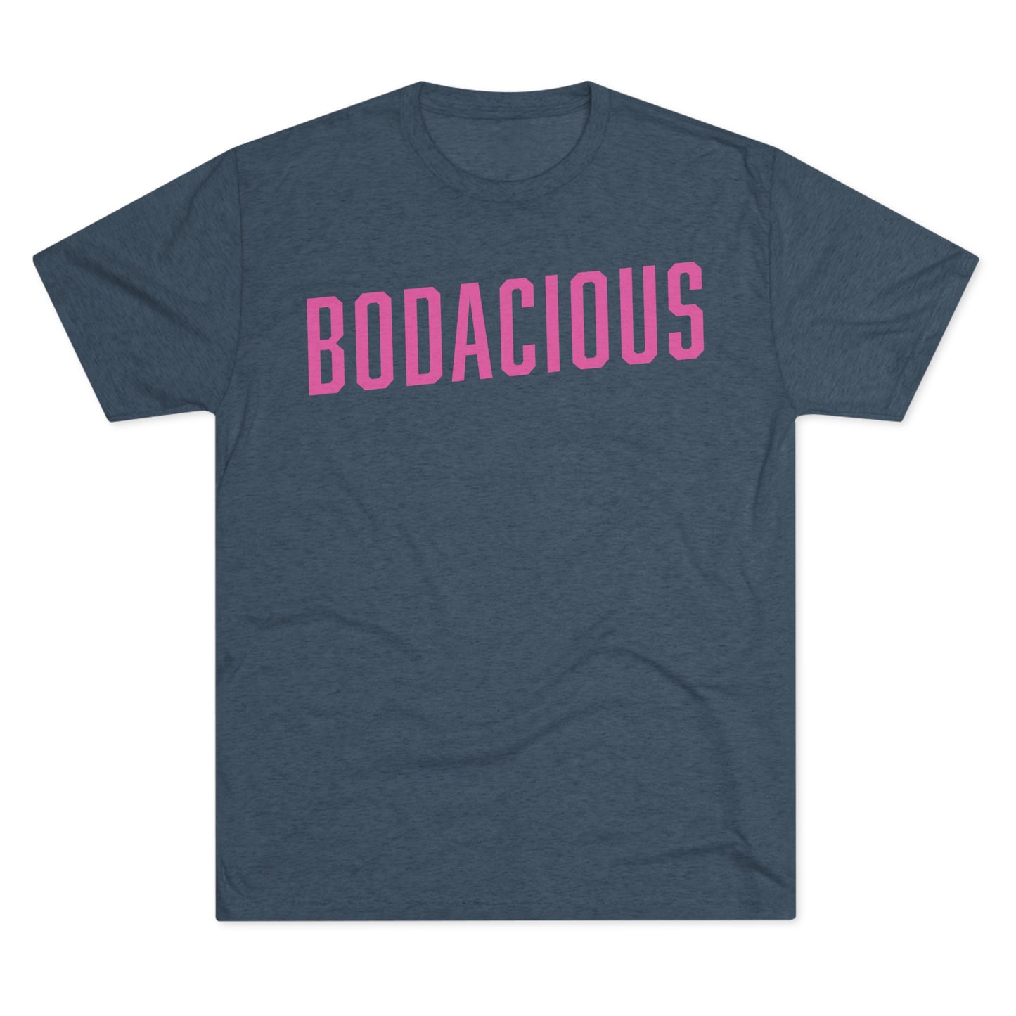 BODACIOUS-Unisex Tri-Blend Crew Tee