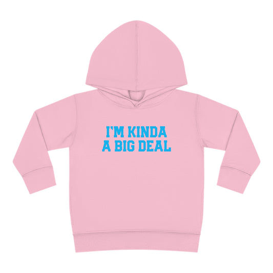 I’M KINDA A BIG DEAL-Toddler Pullover Fleece Hoodie