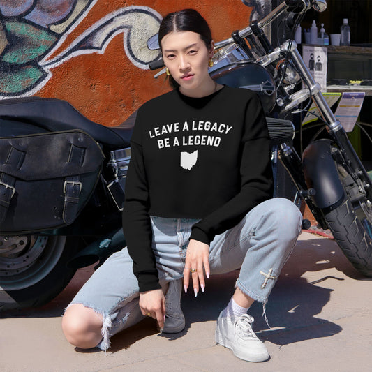 LEAVE A LEGACY. BE A LEGEND. (OH STATE SHAPE) - Women's Cropped Sweatshirt