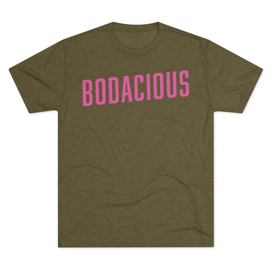 BODACIOUS-Unisex Tri-Blend Crew Tee