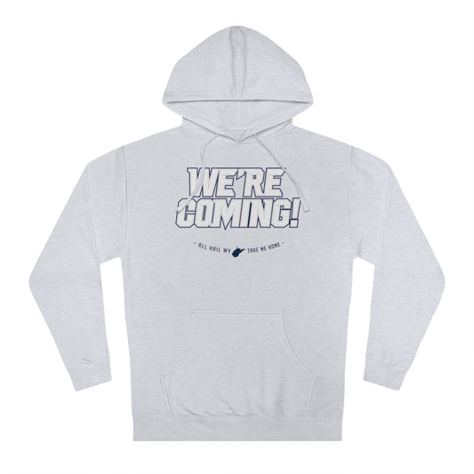 WE'RE COMING. ALL HAIL WV. TAKE ME HOME. - Unisex Hooded Sweatshirt