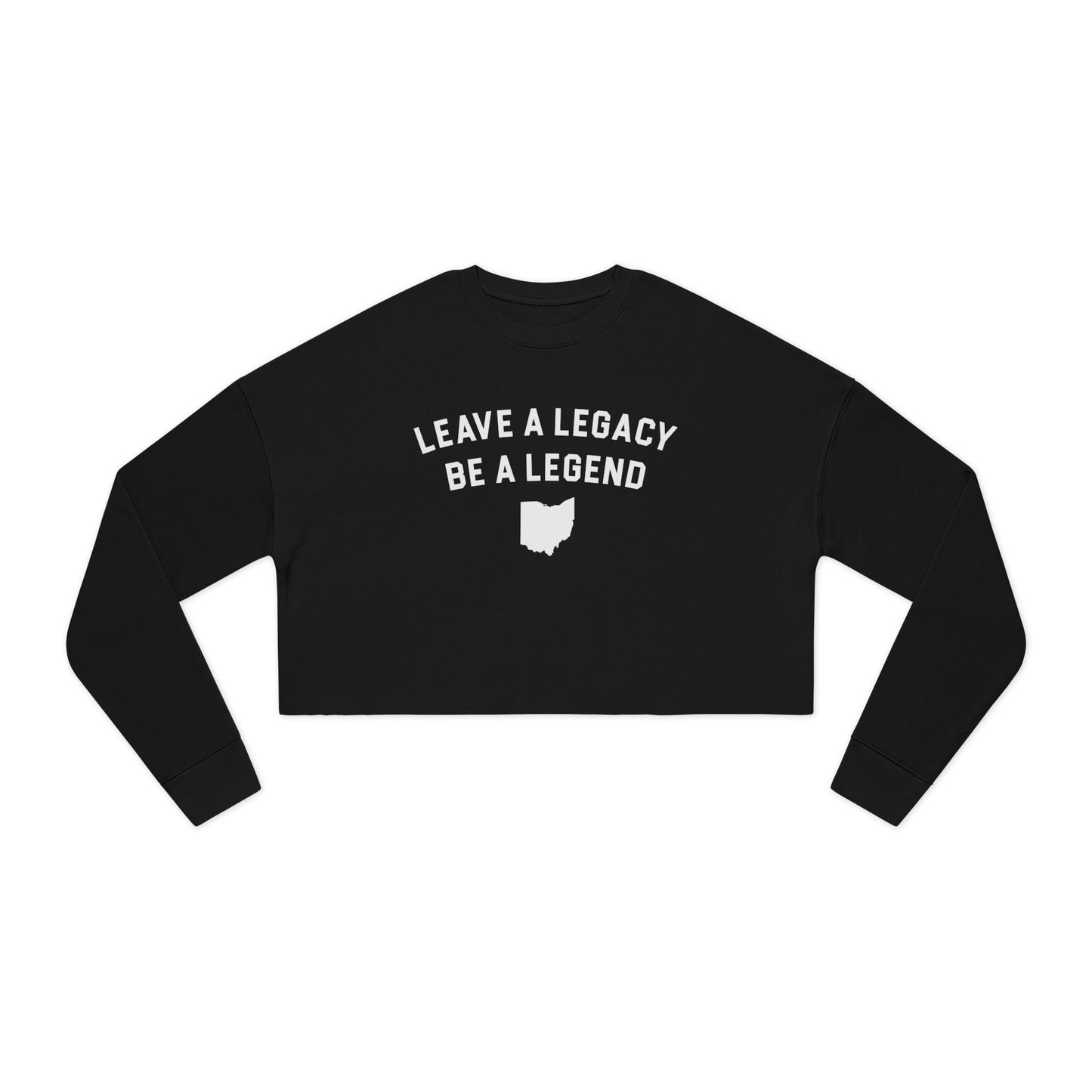 LEAVE A LEGACY. BE A LEGEND. (OH STATE SHAPE) - Women's Cropped Sweatshirt