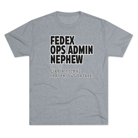 FEDEX OPS ADMIN NEPHEW-Unisex Tri-Blend Crew Tee