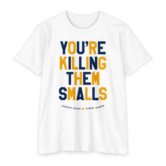 YOU'RE KILLING ME SMALLS. (arched type) TAKE ME HOME (WV STATE SHAPE) ALMOST HEAVENUnisex CVC Jersey T-shirt