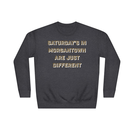 SATURDAY’S IN MORGANTOWN ARE JUST DIFFERENT - Unisex Crew Sweatshirt