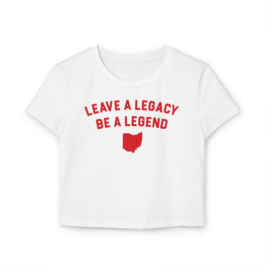 LEAVE A LEGACY. BE A LEGEND. (OH STATE SHAPE) - Women's Baby Tee