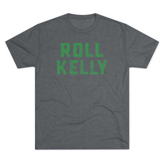 ROLL KELLY-Unisex Tri-Blend Crew Tee