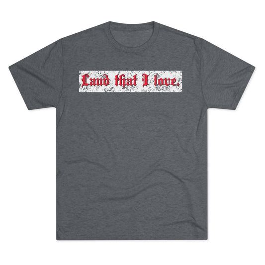 LAND THAT I LOVE-Unisex Tri-Blend Crew Tee