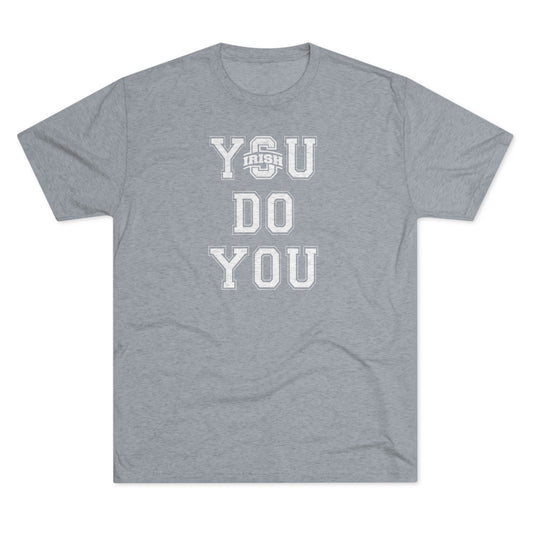 YOU DO YOU (Scioto logo substitution) - Unisex Tri-Blend Crew Tee