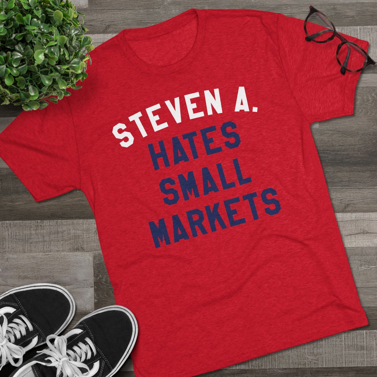 STEVEN A. HATES SMALL MARKETS-Unisex Tri-Blend Crew Tee