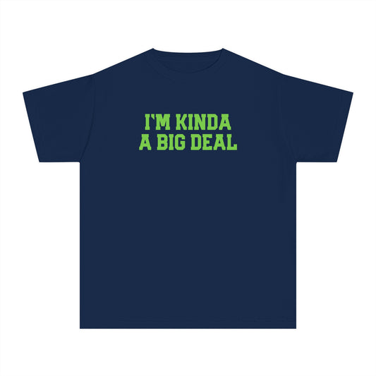 I’M KINDA A BIG DEAL-Youth Midweight Tee