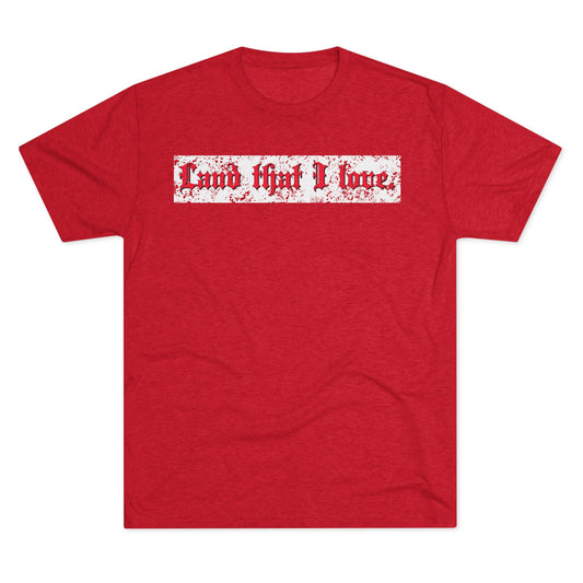 LAND THAT I LOVE-Unisex Tri-Blend Crew Tee