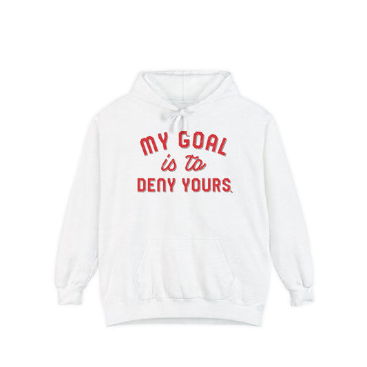 MY GOAL IS TO DENY YOURS-Unisex Garment-Dyed Hoodie