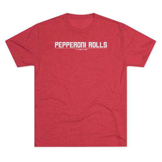 PEPPERONI ROLLS (IF YA KNOW YA KNOW) - Unisex Tri-Blend Crew Tee