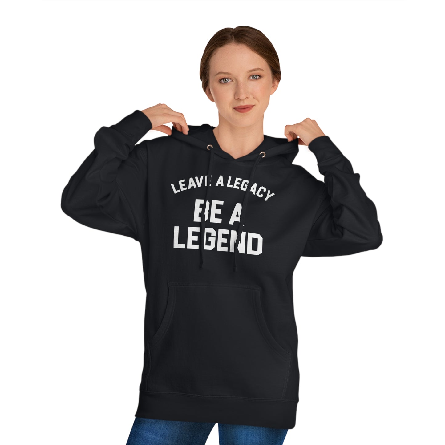 LEAVE A LEGACY. BE A LEGEND (arched type) - Unisex Hooded Sweatshirt